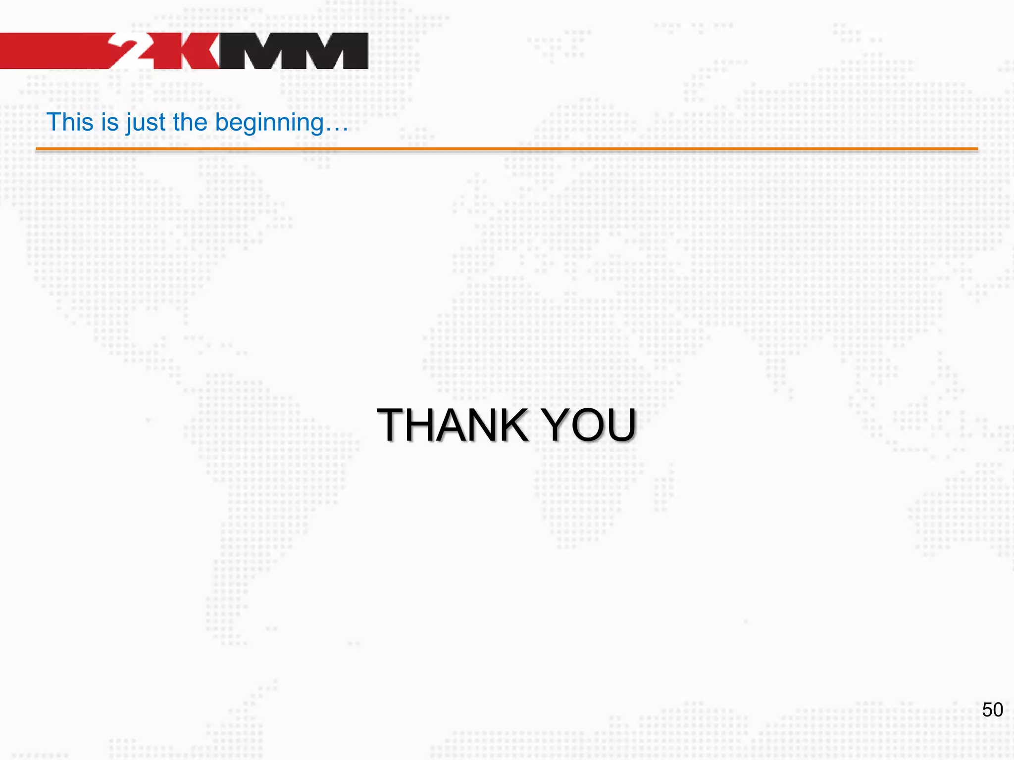50
THANK YOU
This is just the beginning…
 