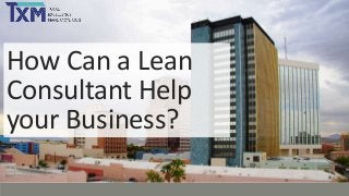 How Can a Lean
Consultant Help
your Business?

 