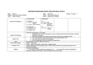 RANCANGAN PENGAJARAN HARIAN DUNIA SENI VISUAL TAHUN 3. 
Kelas : Tahun 3 Masa : ( 60 minit ) Minggu : 9 ( Bhgn. 1 ) 
Bidang : Membuat Corak dan Rekaan Tema : Objek Buatan Manusia. 
Tajuk : Hiasan Dinding Aktiviti : Lipatan dan Guntingan. 
Standard Pembelajaran 
: 
2.1 Persepsi Estetik : 
. 
2.1.1 Unsur seni 
2.1.1.1 Rupa – organik atau 
geometri 
2.1.1.2 Jalinan – sentuh dan tampak 
2.1.2 Prinsip rekaan 
2.1.2.1 Imbangan – simetri 
2.1.2.2 Kontra - warna 
2.1.2.3 Harmoni – rupa 
2.2 Aplikasi Seni: 
2.2.1 
2.2.1.1 Alat – gunting. 
2.2.1.2 Bahan – kertas lukisan, 
kertas warna, 
majalah dan gam. 
2.2.2 
2.2.2.1 Teknik – lipatan dan 
guntingan. 
Objektif Pembelajaran 
: Pada akhir pembelajaran, murid dapat : 
1. Mengetahui dan memahami bahasa seni visual, media serta proses dan teknik dalam membuat 
lipatan dan guntingan. 
2. Mengetahui penggunaan media serta teknik dan proses dalam penghasilan karya. 
Aktiviti P & P 
: 1. Guru menunjukkan contoh hasil karya dan bersoal jawab dengan murid. 
2. Guru menunjuk cara lipatan dan guntingan. 
3. Murid menghasilkan hasil karya dengan bimbingan guru. 
EMK : Keusahawanan, kreativiti, TMK dan nilai murni. 
Bahan Bantu Belajar : Contoh : hasil karya. 
Media : gunting. kertas lukisan, kertas warna / majalah dan gam. 
Penilaian P & P : Proses penghasilan karya sepanjang aktiviti mewarna bahan lipatan dan guntingan berdasarkan dua 
standard kandungan. 
Refleksi 
: Pada akhir pembelajaran : 
....... murid dapat mencapai objektif yang ditetapkan dan ....... murid yang tidak mencapai objektif akan 
diberikan bimbingan khas sebelum sesi pembelajaran yang akan datang. 
 