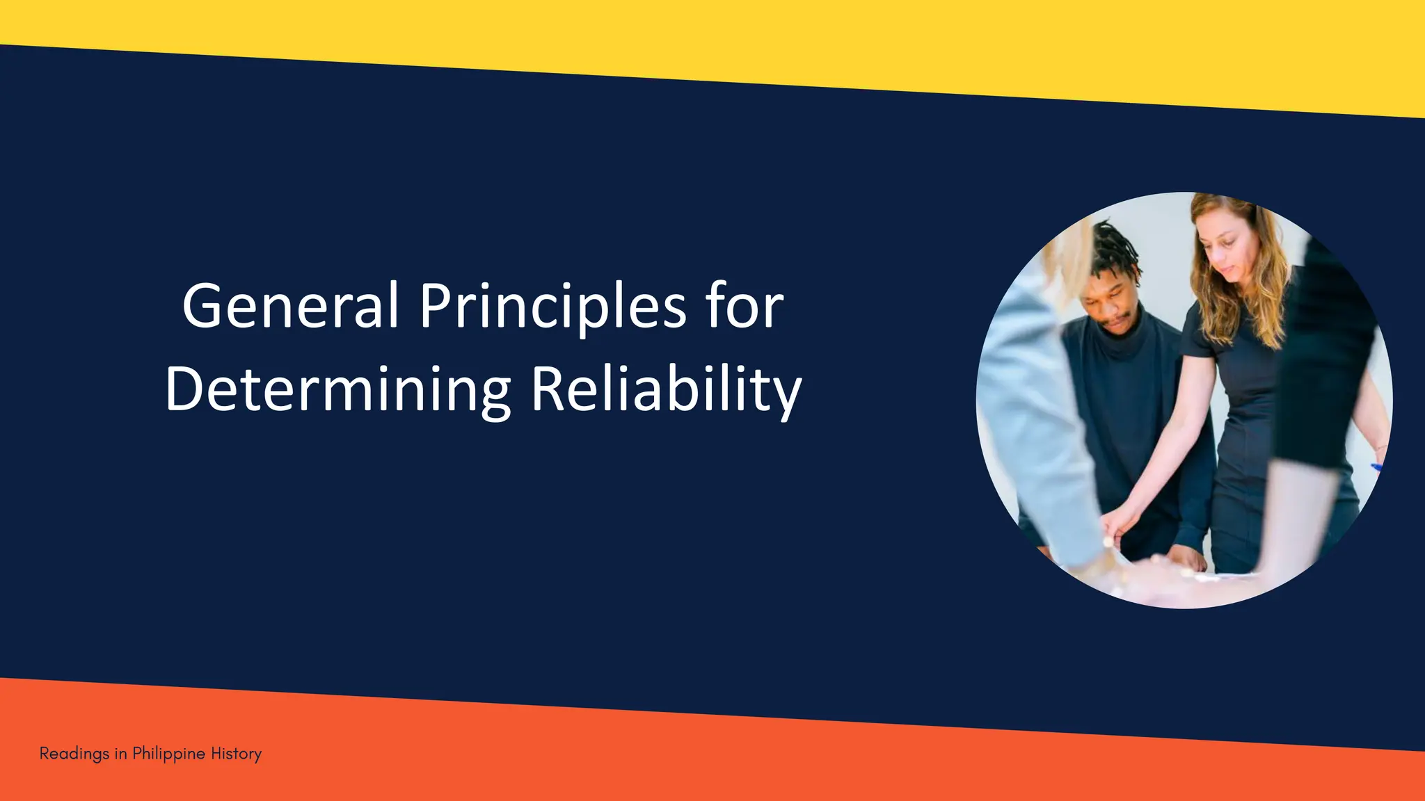 General Principles for
Determining Reliability
 