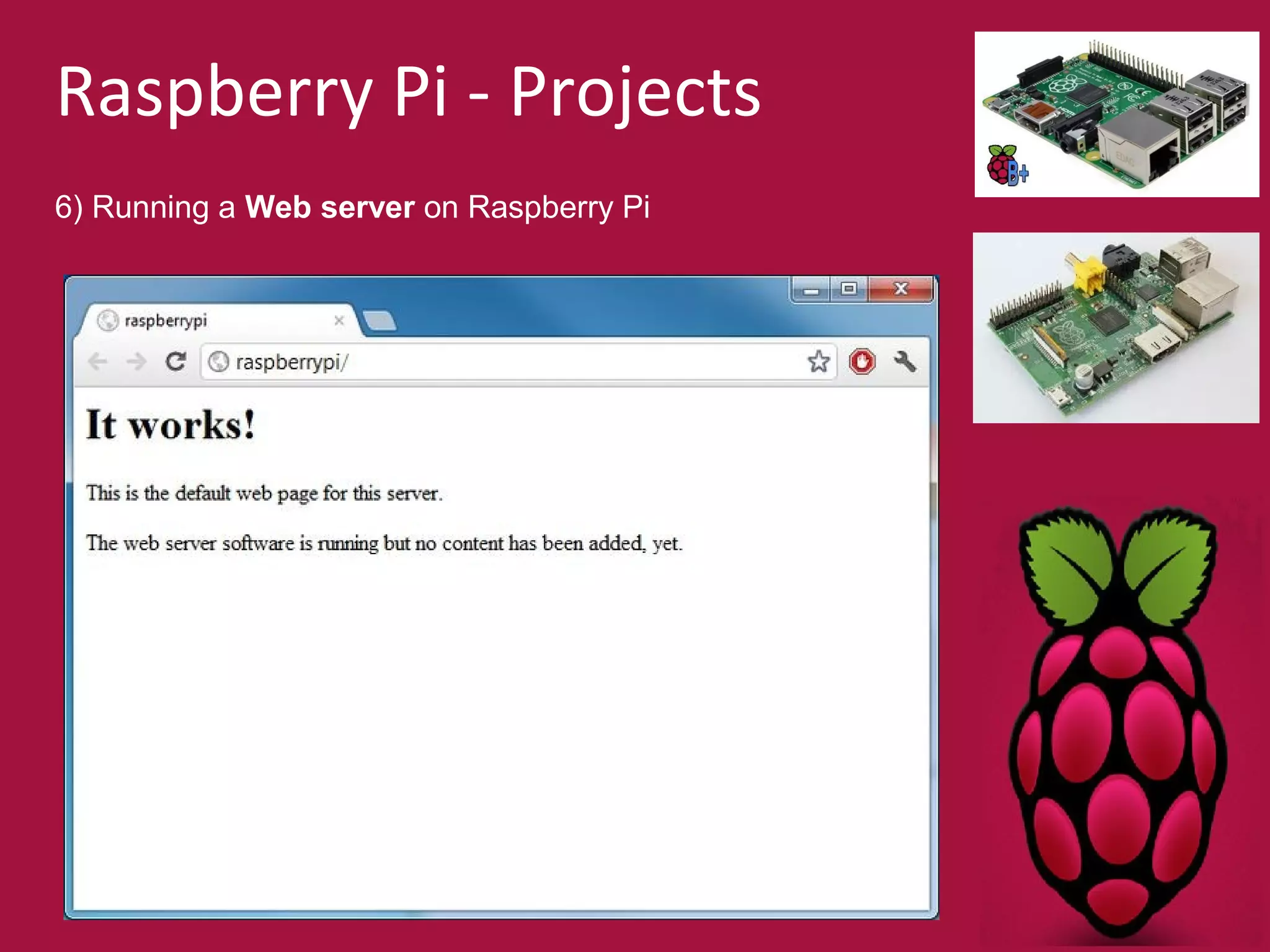 Raspberry Pi - Projects 
6) Running a Web server on Raspberry Pi 
 