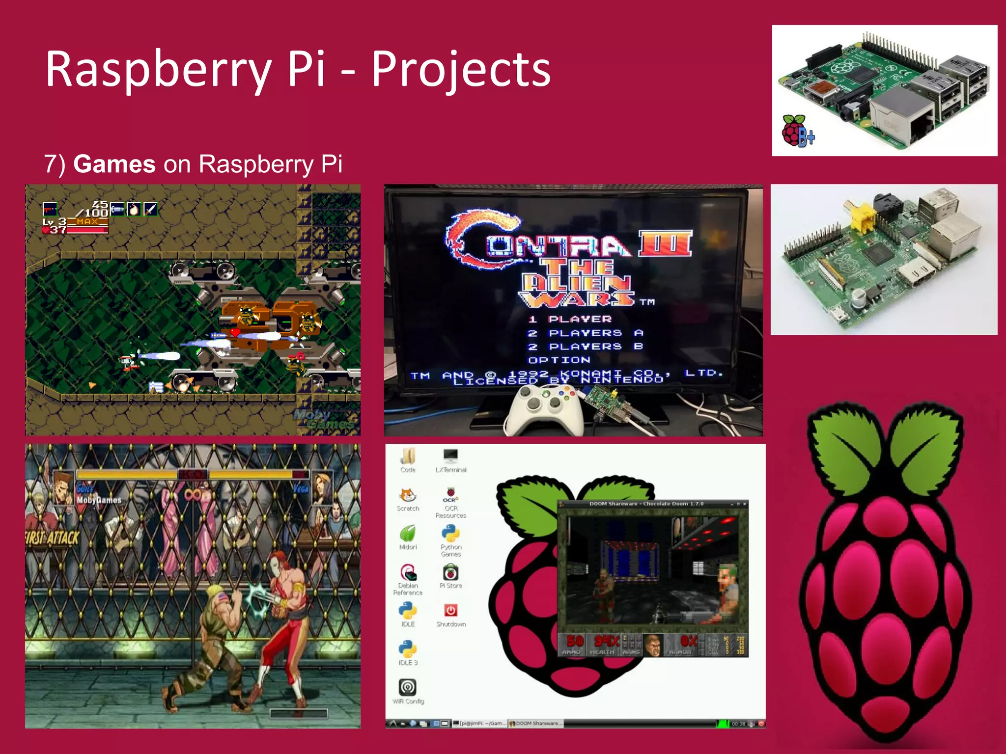 Raspberry Pi - Projects 
7) Games on Raspberry Pi 
 