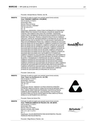 MARCAS - RPI 2246 de 21/01/2014

Procurador: Interação Marcas e Patentes Ltda. Me
906829755

Publicação de pedido de registro para oposição (exame formal concluído)
Titular: VENDANET COMERCIAL LTDA [BR/SP]
Data de depósito: 01/10/2013
Apresentação: Mista
Natureza: Marca de Serviço
Elemento nominativo: VENDANET
CFE: 26.13.25 e 27.5.1
NCL: 35
Especificação: ASSESSORIA, CONSULTORIA E INFORMAÇÃO AO CONSUMIDOR
SOBRE PRODUTOS E RESPECTIVOS PREÇOS, ATRAVÉS DE WEBSITES, EM
CONEXÃO COM COMÉRCIO REALIZADO PELA INTERNET; ASSESSORIA,
CONSULTORIA E INFORMAÇÃO EM NEGÓCIOS RELACIONADOS À ESTRATÉGIA,
MARKETING, PRODUÇÃO, PESSOAL E ASSUNTOS RELATIVOS AO COMÉRCIO
VAREJISTA; CARTÃO DE VANTAGEM (EMISSÃO E DISTRIBUIÇÃO DE CARTÕES DE
BENEFÍCIOS QUE DÃO AO RESPECTIVO TITULAR ACESSO A VANTAGENS NO
PREÇO DE DETERMINADOS PRODUTOS); COMÉRCIO (ATRAVÉS DE QUALQUER
MEIO) DE APARELHOS DE AQUECIMENTO; COMÉRCIO (ATRAVÉS DE QUALQUER
MEIO) DE APARELHOS DE COZIMENTO; COMÉRCIO (ATRAVÉS DE QUALQUER
MEIO) DE APARELHOS DE DISTRIBUIÇÃO DE ÁGUA; COMÉRCIO (ATRAVÉS DE
QUALQUER MEIO) DE APARELHOS DE ILUMINAÇÃO; COMÉRCIO (ATRAVÉS DE
QUALQUER MEIO) DE APARELHOS DE SECAGEM; COMÉRCIO (ATRAVÉS DE
QUALQUER MEIO) DE APARELHOS DE VENTILAÇÃO; COMÉRCIO (ATRAVÉS DE
QUALQUER MEIO) DE APARELHOS E INSTRUMENTOS FOTOGRÁFICOS;
COMÉRCIO (ATRAVÉS DE QUALQUER MEIO) DE APARELHOS E INSTRUMENTOS
ÓPTICOS; COMÉRCIO (ATRAVÉS DE QUALQUER MEIO) DE APARELHOS PARA O
REGISTRO, A TRANSMISSÃO E A REPRODUÇÃO DE SOM OU IMAGENS;
COMÉRCIO (ATRAVÉS DE QUALQUER MEIO) DE ARTIGOS DE ILUMINAÇÃO;
COMÉRCIO (ATRAVÉS DE QUALQUER MEIO) DE ARTIGOS DE RELOJOARIA;
COMÉRCIO (ATRAVÉS DE QUALQUER MEIO) DE ARTIGOS DE VIDRO; COMÉRCIO
(ATRAVÉS DE QUALQUER MEIO) DE ARTIGOS PARA PRÁTICA DE ESPORTES;
COMÉRCIO (ATRAVÉS DE QUALQUER MEIO) DE DISCOS ACÚSTICOS; COMÉRCIO
(ATRAVÉS DE QUALQUER MEIO) DE JOGOS E BRINQUEDOS; COMÉRCIO
(ATRAVÉS DE QUALQUER MEIO) DE MÁQUINAS DE CALCULAR;
Procurador: Carlos de Lena

906829763

Publicação de pedido de registro para oposição (exame formal concluído)
Titular: Taiwan Line Tek Electronic Co., Ltd. [TW]
Data de depósito: 01/10/2013
Apresentação: Figurativa
Natureza: Marca de Produto
CFE: 26.13.25
NCL: 9
Especificação: BOCAIS, TOMADAS E OUTROS CONTATOS [CONEXÕES
ELÉTRICAS]; CABOS ELÉTRICOS; CONDUTOS ELÉTRICOS (MATERIAL PARA -)
[FIOS, CABOS]; CONECTORES [ELETRICIDADE]; CONTATOS ELÉTRICOS;
CORRENTE (RETIFICADORES DE -) [ELETRICIDADE]; FIOS ELÉTRICOS;
INTERRUPTORES ELÉTRICOS; REVESTIMENTOS PARA CABOS ELÉTRICOS;
APARELHO OU INSTRUMENTO DE CONTROLE;
Procurador: Rubens dos Santos Filho

906829780

Publicação de pedido de registro para oposição (exame formal concluído)
Titular: 'PANNOLINI COMÉRCIO DE FRALDAS LTDA - ME' [BR/SP]
Data de depósito: 01/10/2013
Apresentação: Mista
Natureza: Marca de Produto
Elemento nominativo: BELLYDADE
CFE: 3.13.1, 26.11.1 e 27.5.1
NCL: 5
Especificação: CALÇAS ABSORVENTES PARA INCONTINENTES; FRALDAS
HIGIÊNICAS PARA INCONTINENTES;
Procurador: Village Marcas e Patentes Ltda

221

 