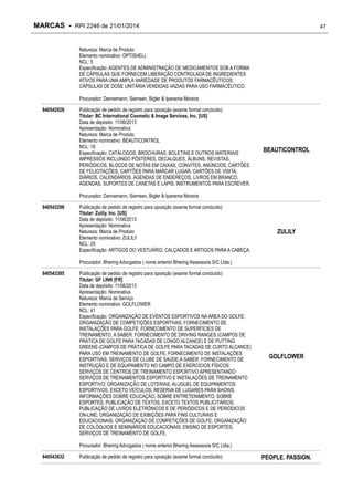 MARCAS - RPI 2246 de 21/01/2014

47

Natureza: Marca de Produto
Elemento nominativo: OPTISHELL
NCL: 5
Especificação: AGENTES DE ADMINISTRAÇÃO DE MEDICAMENTOS SOB A FORMA
DE CÁPSULAS QUE FORNECEM LIBERAÇÃO CONTROLADA DE INGREDIENTES
ATIVOS PARA UMA AMPLA VARIEDADE DE PRODUTOS FARMACÊUTICOS;
CÁPSULAS DE DOSE UNITÁRIA VENDIDAS VAZIAS PARA USO FARMACÊUTICO.
Procurador: Dannemann, Siemsen, Bigler & Ipanema Moreira
840542828

Publicação de pedido de registro para oposição (exame formal concluído)
Titular: BC International Cosmetic & Image Services, Inc. [US]
Data de depósito: 11/06/2013
Apresentação: Nominativa
Natureza: Marca de Produto
Elemento nominativo: BEAUTICONTROL
NCL: 16
Especificação: CATÁLOGOS, BROCHURAS, BOLETINS E OUTROS MATERIAIS
IMPRESSOS INCLUINDO PÔSTERES, DECALQUES, ÁLBUNS, REVISTAS,
PERIÓDICOS, BLOCOS DE NOTAS EM CAIXAS, CONVITES, ANÚNCIOS, CARTÕES
DE FELICITAÇÕES, CARTÕES PARA MARCAR LUGAR, CARTÕES DE VISITA,
DIÁRIOS, CALENDÁRIOS, AGENDAS DE ENDEREÇOS, LIVROS EM BRANCO,
AGENDAS, SUPORTES DE CANETAS E LÁPIS, INSTRUMENTOS PARA ESCREVER.

BEAUTICONTROL

Procurador: Dannemann, Siemsen, Bigler & Ipanema Moreira
840543298

Publicação de pedido de registro para oposição (exame formal concluído)
Titular: Zulily, Inc. [US]
Data de depósito: 11/06/2013
Apresentação: Nominativa
Natureza: Marca de Produto
Elemento nominativo: ZULILY
NCL: 25
Especificação: ARTIGOS DO VESTUÁRIO, CALÇADOS E ARTIGOS PARA A CABEÇA.

ZULILY

Procurador: Bhering Advogados ( nome anterior Bhering Assessoria S/C Ltda.)
840543395

Publicação de pedido de registro para oposição (exame formal concluído)
Titular: GF LINK [FR]
Data de depósito: 11/06/2013
Apresentação: Nominativa
Natureza: Marca de Serviço
Elemento nominativo: GOLFLOWER
NCL: 41
Especificação: ORGANIZAÇÃO DE EVENTOS ESPORTIVOS NA ÁREA DO GOLFE;
ORGANIZAÇÃO DE COMPETIÇÕES ESPORTIVAS; FORNECIMENTO DE
INSTALAÇÕES PARA GOLFE; FORNECIMENTO DE SUPERFÍCIES DE
TREINAMENTO, A SABER: FORNECIMENTO DE DRIVING RANGES (CAMPOS DE
PRÁTICA DE GOLFE PARA TACADAS DE LONGO ALCANCE) E DE PUTTING
GREENS (CAMPOS DE PRÁTICA DE GOLFE PARA TACADAS DE CURTO ALCANCE)
PARA USO EM TREINAMENTO DE GOLFE; FORNECIMENTO DE INSTALAÇÕES
ESPORTIVAS; SERVIÇOS DE CLUBE DE SAÚDE,A SABER: FORNECIMENTO DE
INSTRUÇÃO E DE EQUIPAMENTO NO CAMPO DE EXERCÍCIOS FÍSICOS;
SERVIÇOS DE CENTROS DE TREINAMENTO ESPORTIVO APRESENTANDO
SERVIÇOS DE TREINAMENTOS ESPORTIVO E INSTALAÇÕES DE TREINAMENTO
ESPORTIVO; ORGANIZAÇÃO DE LOTERIAS; ALUGUEL DE EQUIPAMENTOS
ESPORTIVOS, EXCETO VEÍCULOS; RESERVA DE LUGARES PARA SHOWS;
INFORMAÇÕES DOBRE EDUCAÇÃO, SOBRE ENTRETENIMENTO, SOBRE
ESPORTES; PUBLICAÇÃO DE TEXTOS, EXCETO TEXTOS PUBLICITÁRIOS;
PUBLICAÇÃO DE LIVROS ELETRÔNICOS E DE PERIÓDICOS E DE PERIÓDICOS
ON-LINE; ORGANIZAÇÃO DE EXIBIÇÕES PARA FINS CULTURAIS E
EDUCACIONAIS; ORGANIZAÇÃO DE COMPETIÇÕES DE GOLFE; ORGANIZAÇÃO
DE COLÓQUIOS E SEMINÁRIOS EDUCACIONAIS; ENSINO DE ESPORTES;
SERVIÇOS DE TREINAMENTO DE GOLFE.

GOLFLOWER

Procurador: Bhering Advogados ( nome anterior Bhering Assessoria S/C Ltda.)
840543832

Publicação de pedido de registro para oposição (exame formal concluído)

PEOPLE. PASSION.

 