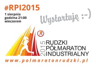 Rudzki Półmaraton Industrialny #RPI2015 - koncepcja, plakat-selfie