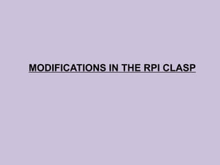 MODIFICATIONS IN THE RPI CLASP
 