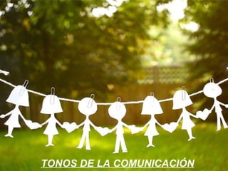 TONOS DE LA COMUNICACIÓN 