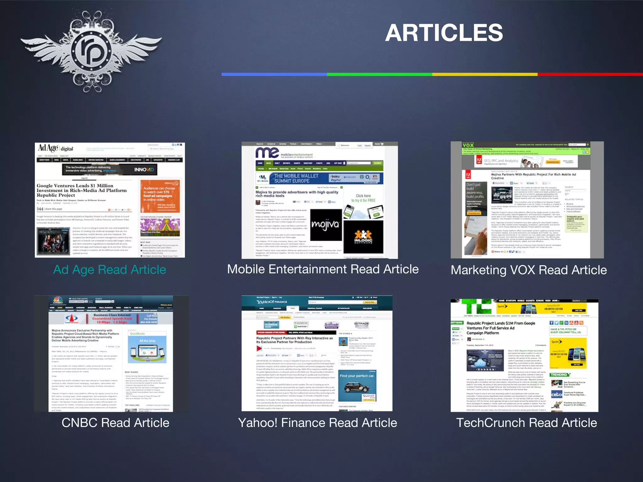 ARTICLES




Ad Age Read Article   Mobile Entertainment Read Article   Marketing VOX Read Article




 CNBC Read Article     Yahoo! Finance Read Article        TechCrunch Read Article
 
