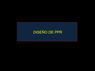 DISEÑO DE PPR
 