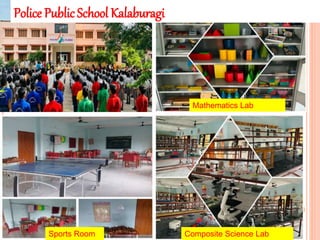 Police PublicSchool Kalaburagi
Mathematics Lab
Composite Science Lab
Sports Room
 