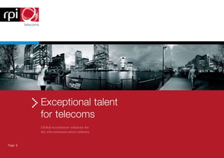 Exceptional talent
       for telecoms
       Global recruitment solutions for
       the telecommunications industry


Page
 
