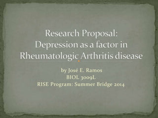 by José E. Ramos
BIOL 3009L
RISE Program: Summer Bridge 2014
 