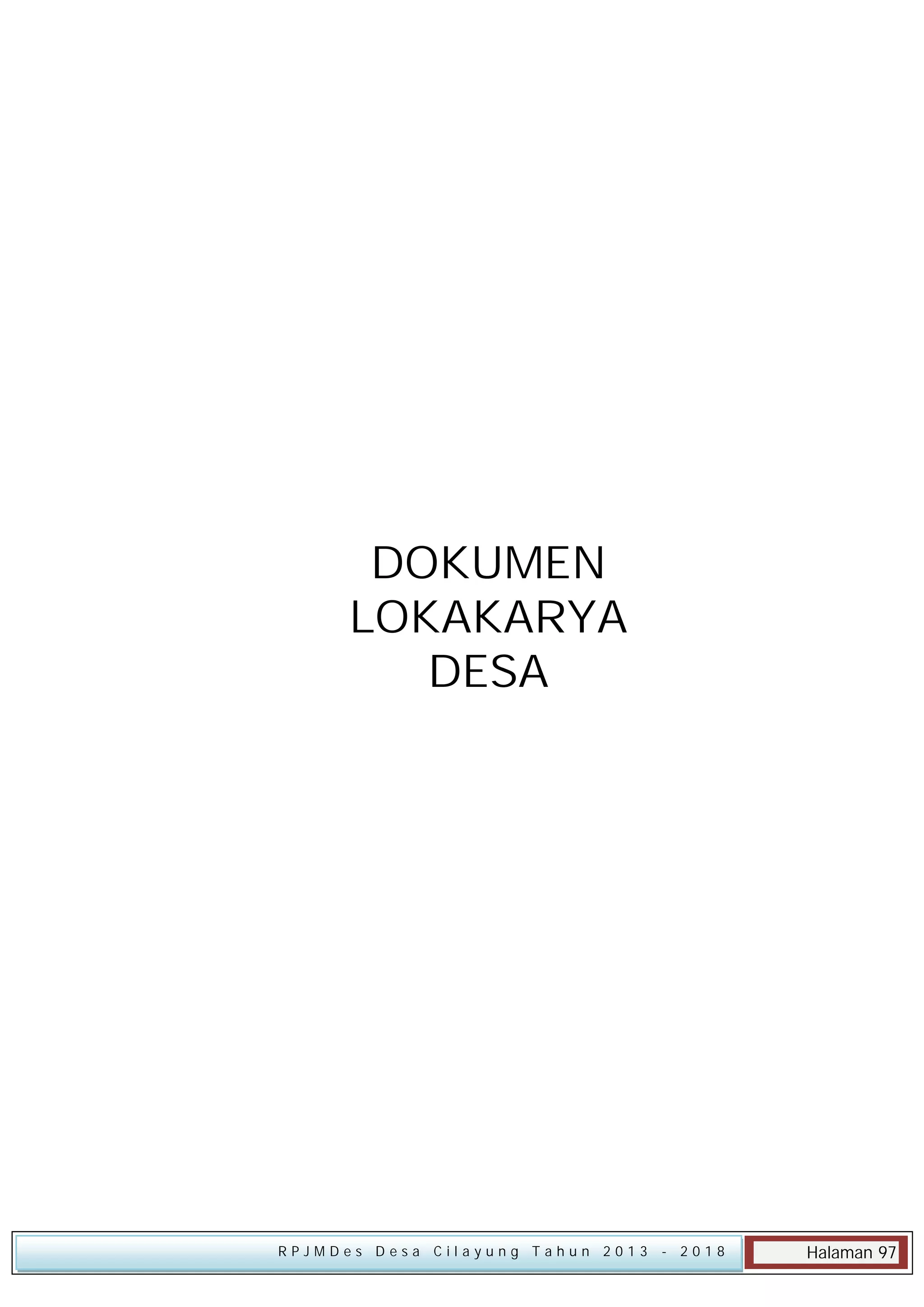 DOKUMEN
LOKAKARYA
DESA

RPJMDes Desa Cilayung Tahun 2013

- 2018

Halaman 97

 