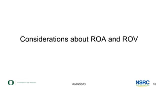 Considerations about ROA and ROV
18
#bdNOG13
 