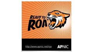 http://www.apnic.net/roa
 