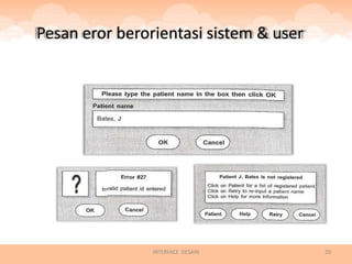 Pesan eror berorientasi sistem & user




                INTERFACE DESAIN        20
 