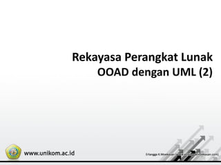 Rekayasa Perangkat Lunak
OOAD dengan UML (2)
 