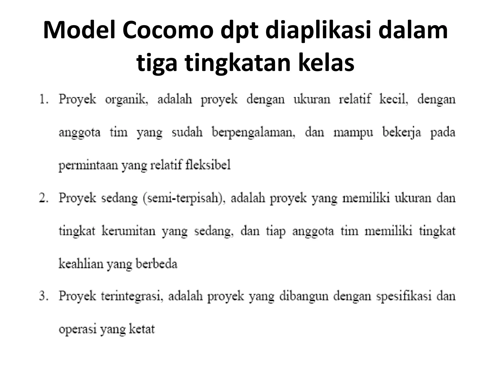 Model Cocomo dpt diaplikasi dalam
       tiga tingkatan kelas
 
