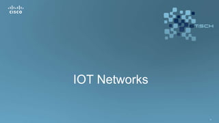 10
IOT Networks
 