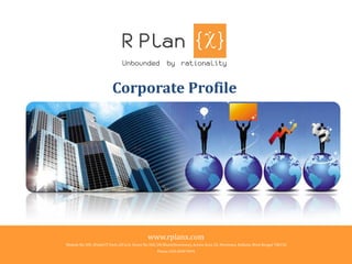 Corporate Profile
www.rplanx.com
Module No 305, Webel IT Park, GH 6/6, Street No 360, DH Block(Newtown), Action Area 1D, Newtown, Kolkata, West Bengal 700156
Phone: 033 6940 9494
 