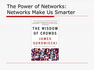 The Power of Networks:
Networks Make Us Smarter
 