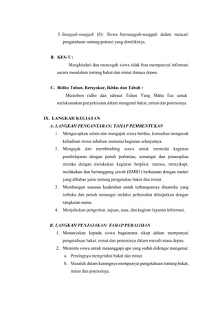 5. Sungguh-sungguh (S): Siswa bersungguh-sungguh dalam mencari
pengatahuan tentang potensi yang dimilikinya.
B. KES-T :
Me...