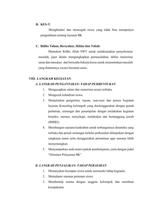 B. KES-T:
Menghindari dan mencegah siswa yang tidak bisa mempunyai
pengetahuan tentang layanan BK
C. Ridho Tuhan, Bersyuku...