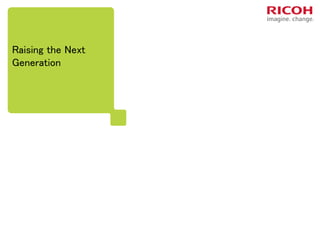 Raising the Next
Generation
 