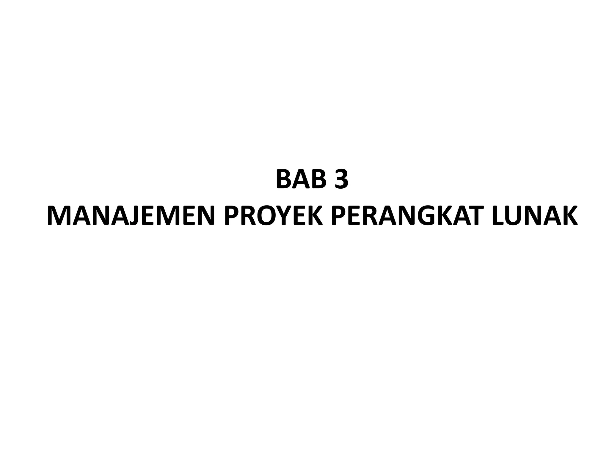 BAB 3
MANAJEMEN PROYEK PERANGKAT LUNAK

 