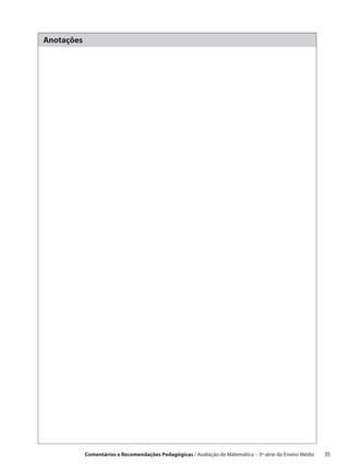 Anotações




            Comentários e Recomendações Pedagógicas / Avaliação de Matemática – 3ª série do Ensino Médio   35
 