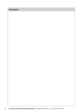 Anotações




34    Comentários e Recomendações Pedagógicas / Avaliação de Matemática – 3ª série do Ensino Médio
 