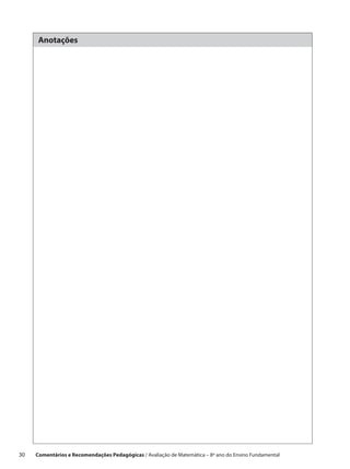 Anotações




30    Comentários e Recomendações Pedagógicas / Avaliação de Matemática – 8º ano do Ensino Fundamental
 