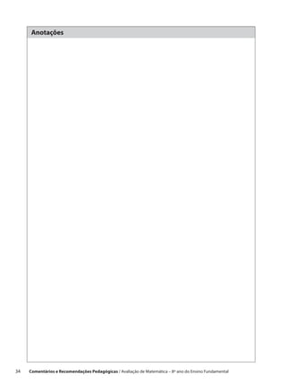 Anotações




34    Comentários e Recomendações Pedagógicas / Avaliação de Matemática – 8º ano do Ensino Fundamental
 