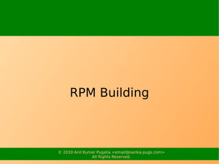 RPM Building



© 2010 Anil Kumar Pugalia <email@sarika-pugs.com>
               All Rights Reserved.
 