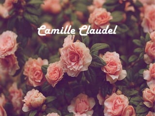 Camille Claudel
 