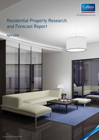 www.colliers.com/india
Residential Property Research
and Forecast Report
April 2016
 