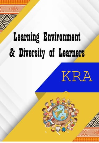 JUAN A. DELA CRUZ
JUAN A. DELA CRUZ
KRA
2
Learning Environment
& Diversity of Learners
 