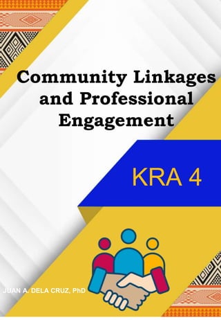 JUAN A. DELA CRUZ
JUAN A. DELA CRUZ
JUAN A. DELA CRUZ, PhD
KRA 4
Community Linkages
and Professional
Engagement
 