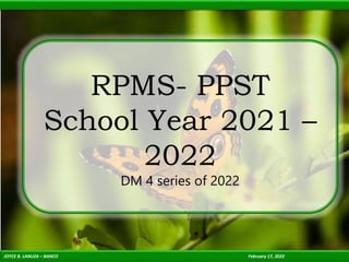 RPMS- PPST
School Year 2021 –
2022
DM 4 series of 2022
JOYCE B. LANUZA – BANCO February 17, 2022
 