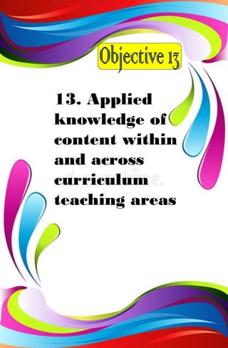 13. Applied
knowledge of
content within
and across
curriculum
teaching areas
 