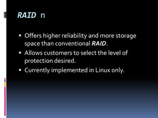 Ability to run 24x7 with hot swap.DISADVANTAGESHigh costs to implement.