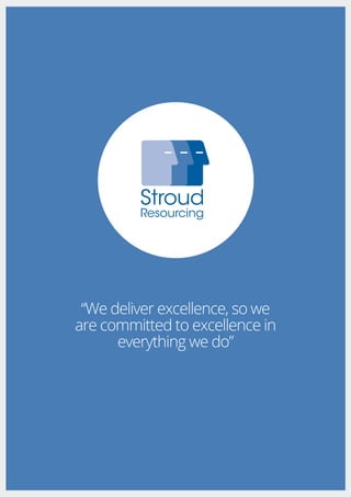 “We deliver excellence, so we
are committed to excellence in
everything we do”
 