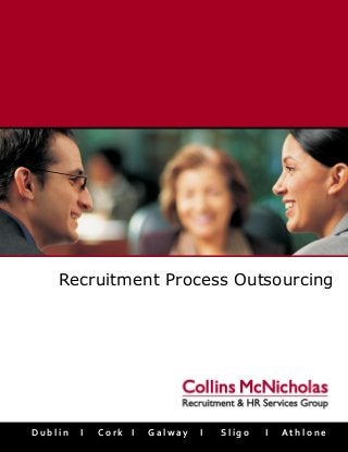 Recruitment Process Outsourcing




Dublin   I   Cork I   Galway   I   Sligo   I   Athlone
 