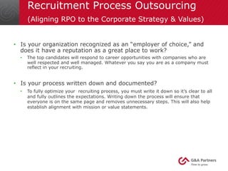 Recruitment Process Outsourcing
(Aligning RPO to the Corporate Strategy & Values)
•  Is your organization recognized as an...