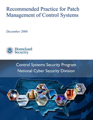 Recommended Practice for Patch 

Management of Control Systems

December 2008
 