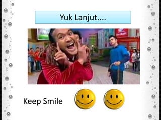 Keep Smile
Yuk Lanjut....
 