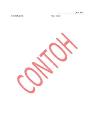 ……………………….., Juli 2009
Kepala Sekolah Guru Diklat
 