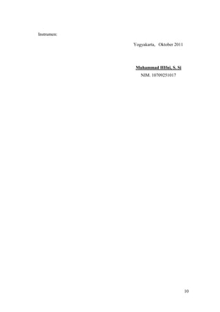 Instrumen:

             Yogyakarta, Oktober 2011




              Muhammad HIfni, S. Si
                NIM. 10709251017




                                        10
 