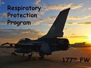 Respiratory
Protection
Program
177th FW
 