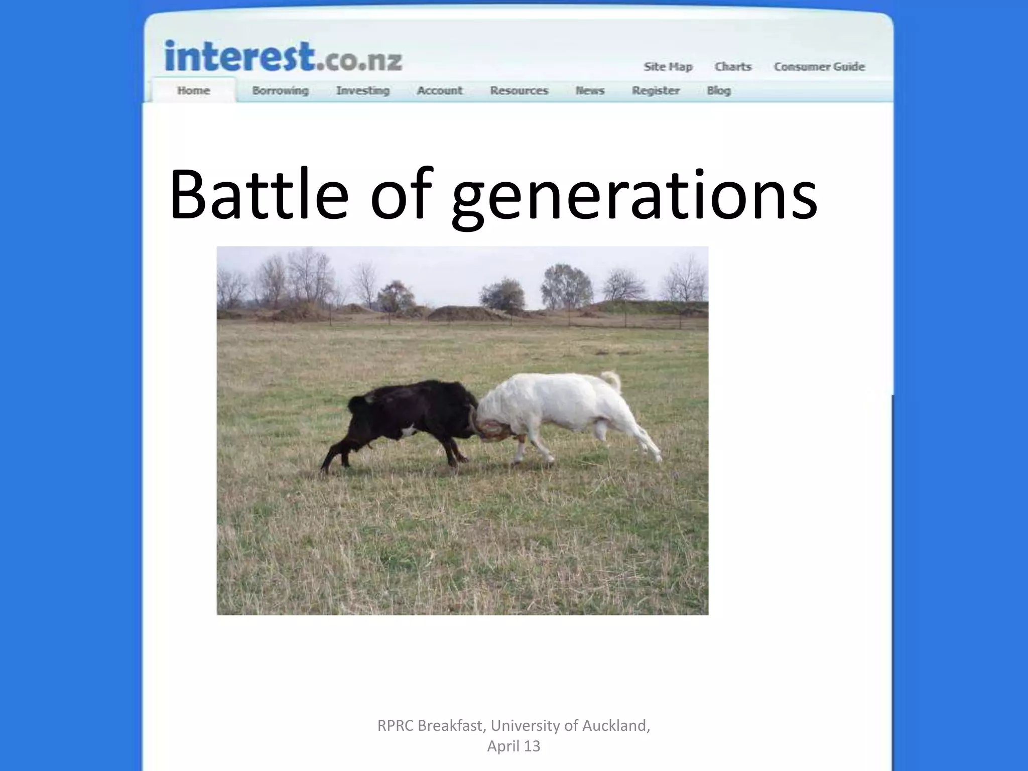 Battle of generationsRPRC Breakfast, University of Auckland, April 13